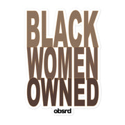 OBSRD BLACK WOMEN OWNED STICKERS